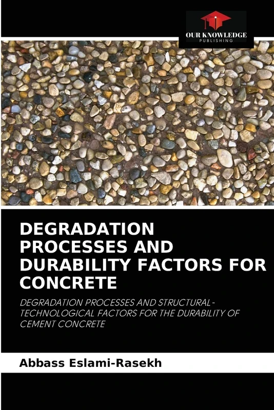 DEGRADATION PROCESSES AND DURABILITY FACTORS FOR CONCRETE: DEGRADATION PROCESSES AND STRUCTURAL-TECHNOLOGICAL FACTORS FOR THE DURABILITY OF CEMENT CONCRETE - Image 1
