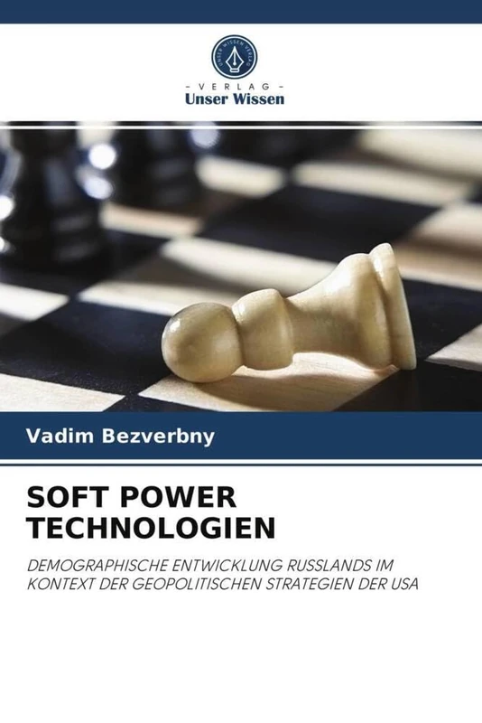 SOFT POWER TECHNOLOGIEN: DEMOGRAPHISCHE ENTWICKLUNG RUSSLANDS IM KONTEXT DER GEOPOLITISCHEN STRATEGIEN DER USA