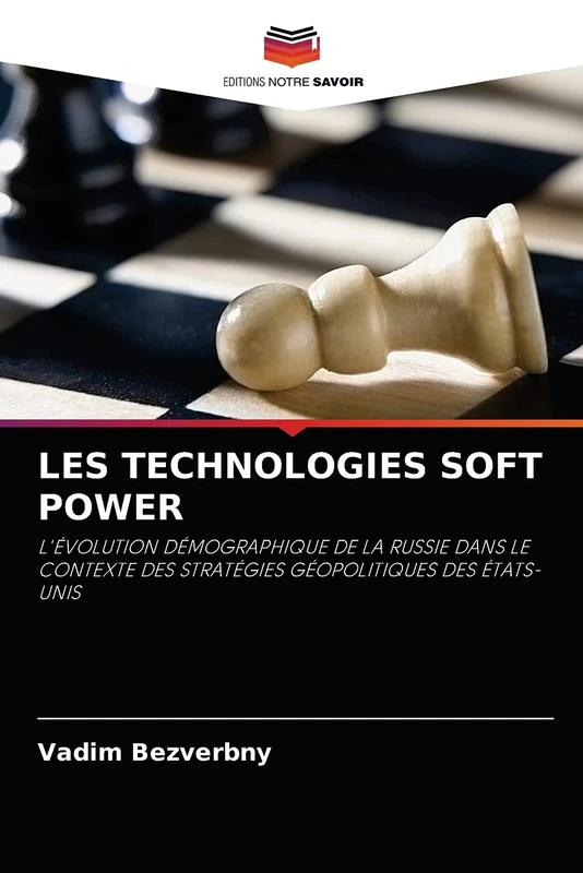 LES TECHNOLOGIES SOFT POWER: L'ÉVOLUTION DÉMOGRAPHIQUE DE LA RUSSIE DANS LE CONTEXTE DES STRATÉGIES GÉOPOLITIQUES DES ÉTATS-UNIS
