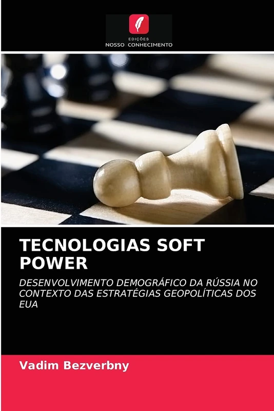 TECNOLOGIAS SOFT POWER: DESENVOLVIMENTO DEMOGRÁFICO DA RÚSSIA NO CONTEXTO DAS ESTRATÉGIAS GEOPOLÍTICAS DOS EUA