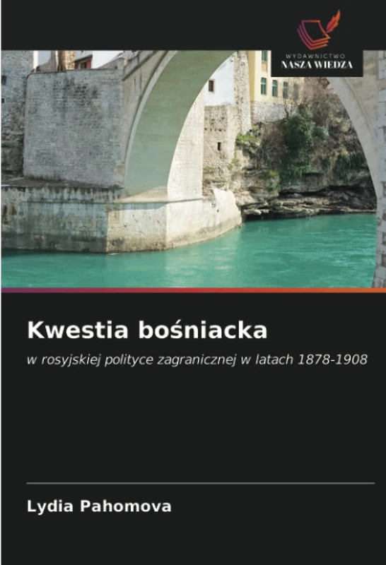 Kwestia bośniacka: w rosyjskiej polityce zagranicznej w latach 1878-1908 - Image 1