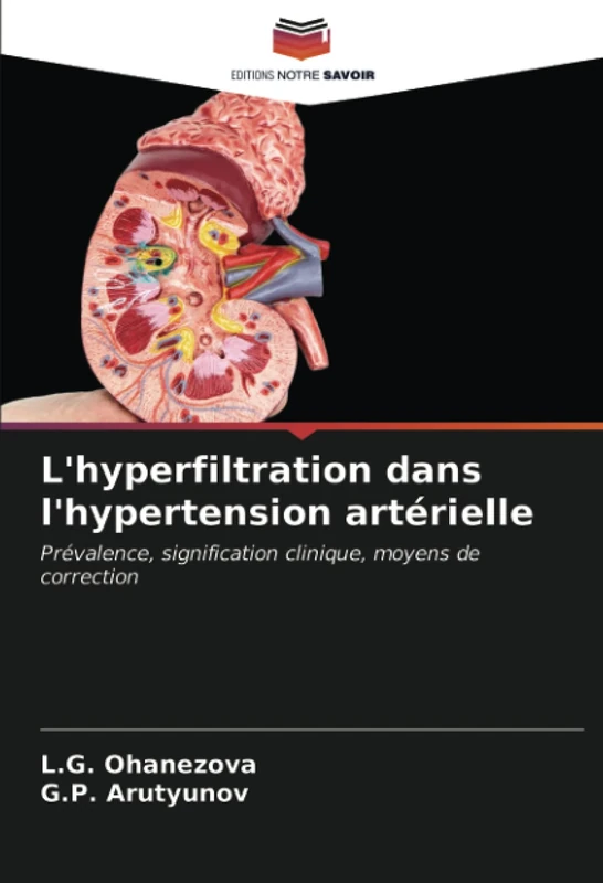 L'hyperfiltration dans l'hypertension artérielle: Prévalence, signification clinique, moyens de correction