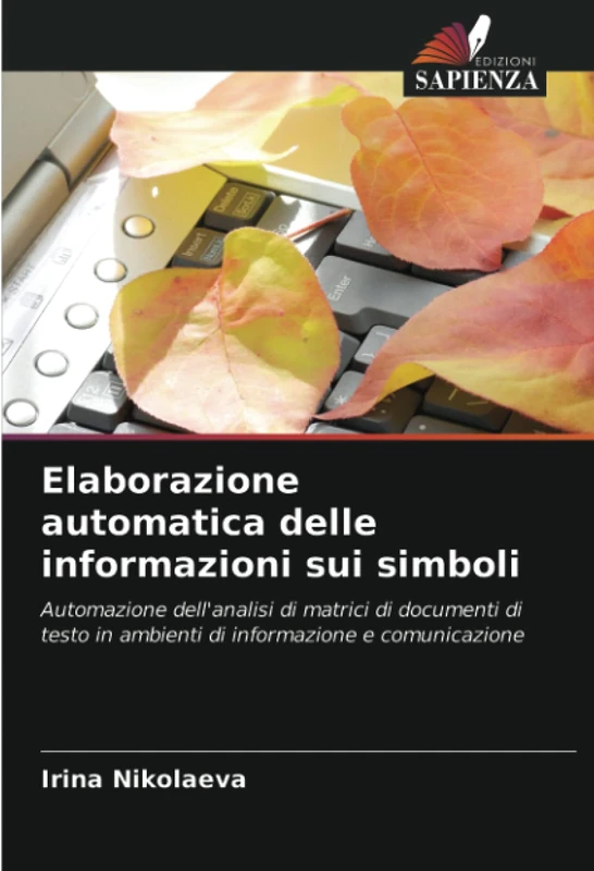 Elaborazione automatica delle informazioni sui simboli: Automazione dell'analisi di matrici di documenti di testo in ambienti di informazione e comunicazione - Image 1
