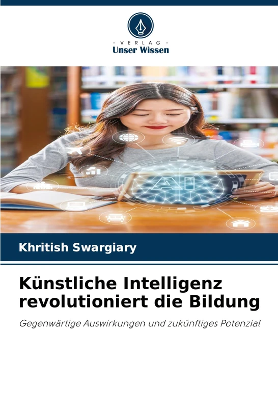 Künstliche Intelligenz revolutioniert die Bildung: Gegenwärtige Auswirkungen und zukünftiges Potenzial