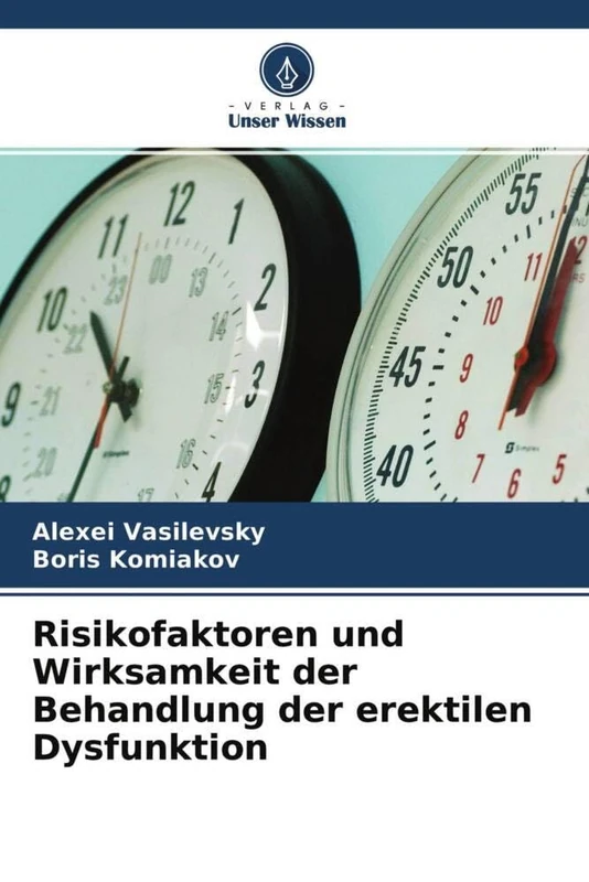 Risikofaktoren und Wirksamkeit der Behandlung der erektilen Dysfunktion: MEDIZINISCH-SOZIALE UND KLINISCH-PROGNOSTISCHE ANALYSE DES EINFLUSSES VON ... DER BEHANDLUNG DER EREKTILEN DYSFUNKTION
