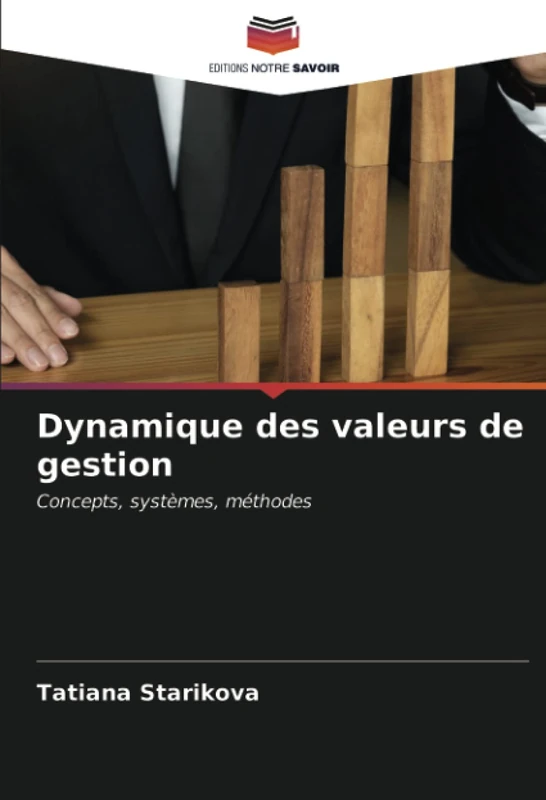 Dynamique des valeurs de gestion: Concepts, systèmes, méthodes