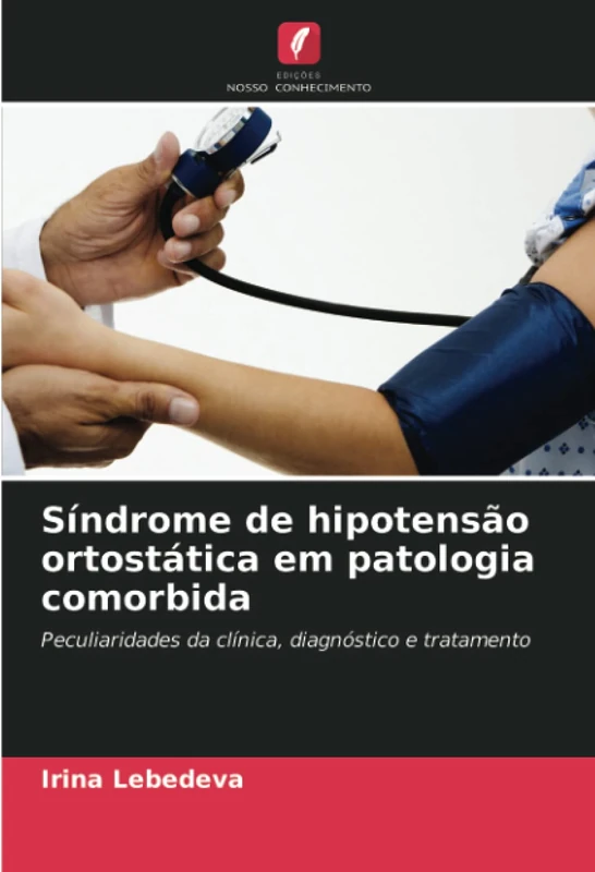 Síndrome de hipotensão ortostática em patologia comorbida: Peculiaridades da clínica, diagnóstico e tratamento