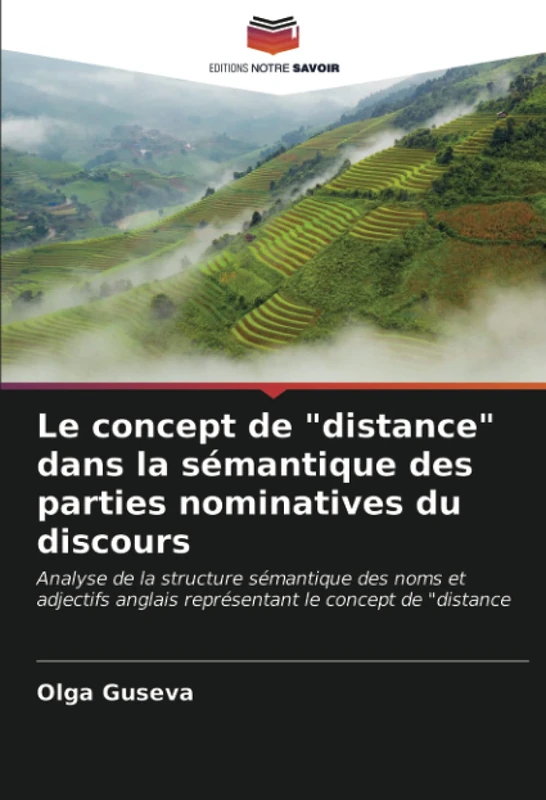 Le concept de "distance" dans la sémantique des parties nominatives du discours: Analyse de la structure sémantique des noms et adjectifs anglais représentant le concept de "distance