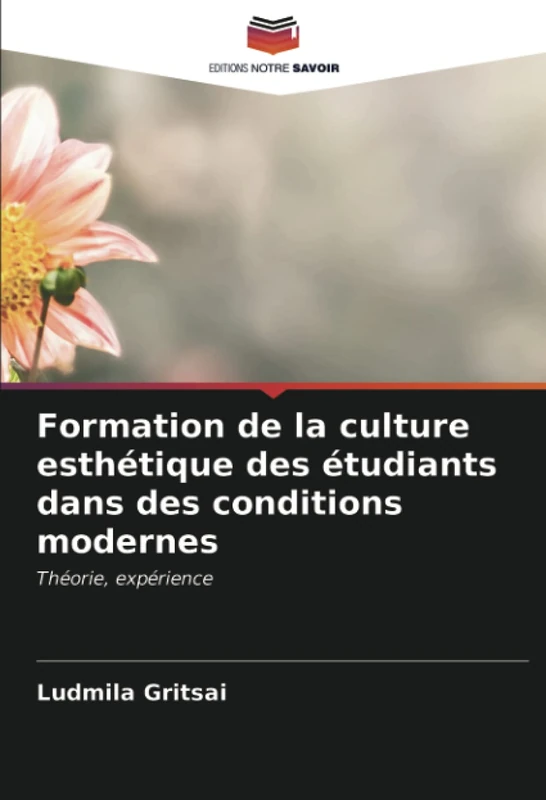 Formation de la culture esthétique des étudiants dans des conditions modernes: Théorie, expérience