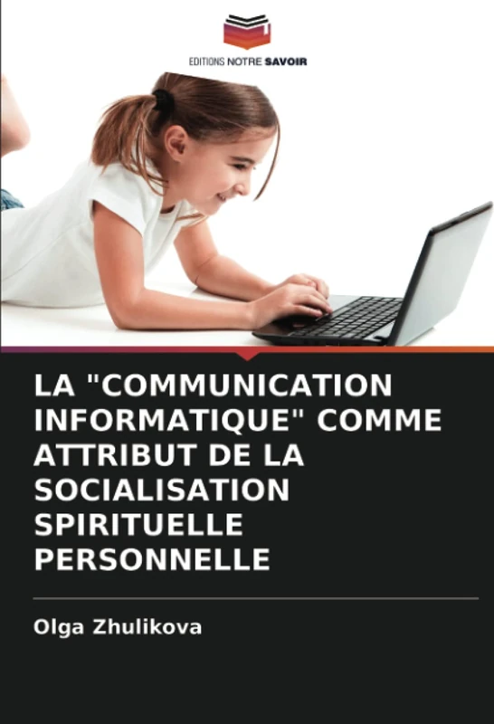 LA "COMMUNICATION INFORMATIQUE" COMME ATTRIBUT DE LA SOCIALISATION SPIRITUELLE PERSONNELLE