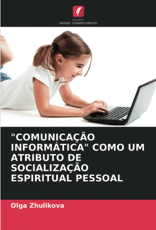 "COMUNICAÇÃO INFORMÁTICA" COMO UM ATRIBUTO DE SOCIALIZAÇÃO ESPIRITUAL PESSOAL