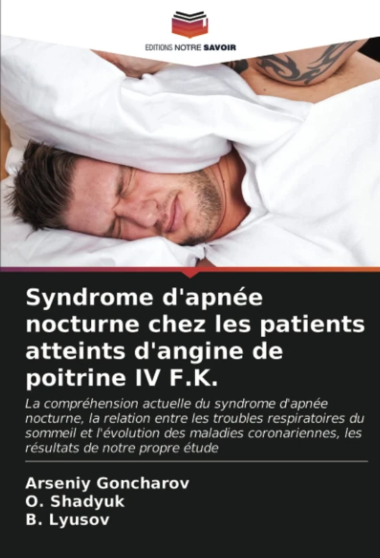 Syndrome d'apnée nocturne chez les patients atteints d'angine de poitrine IV F.K.: La compréhension actuelle du syndrome d'apnée nocturne, la relation ... les résultats de notre propre étude