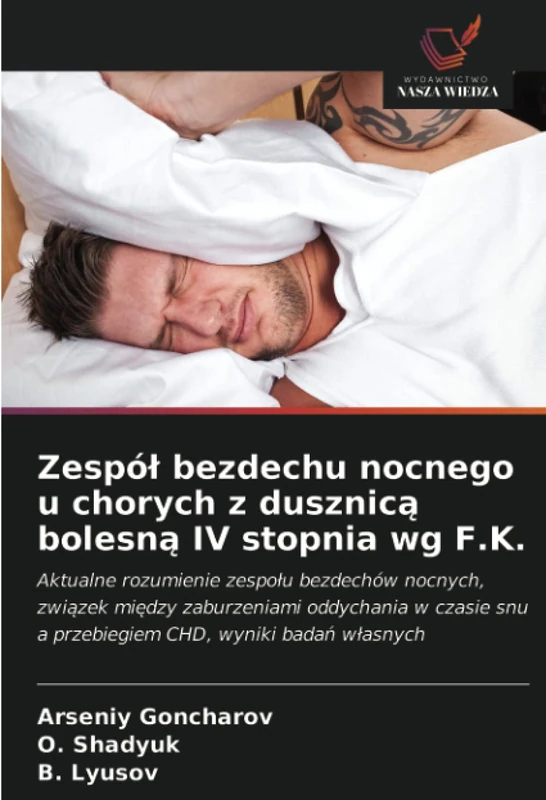 Zespół bezdechu nocnego u chorych z dusznicą bolesną IV stopnia wg F.K.: Aktualne rozumienie zespo¿u bezdechów nocnych, zwi¿zek mi¿dzy zaburzeniami ... snu a przebiegiem CHD, wyniki bada¿ w¿asnych