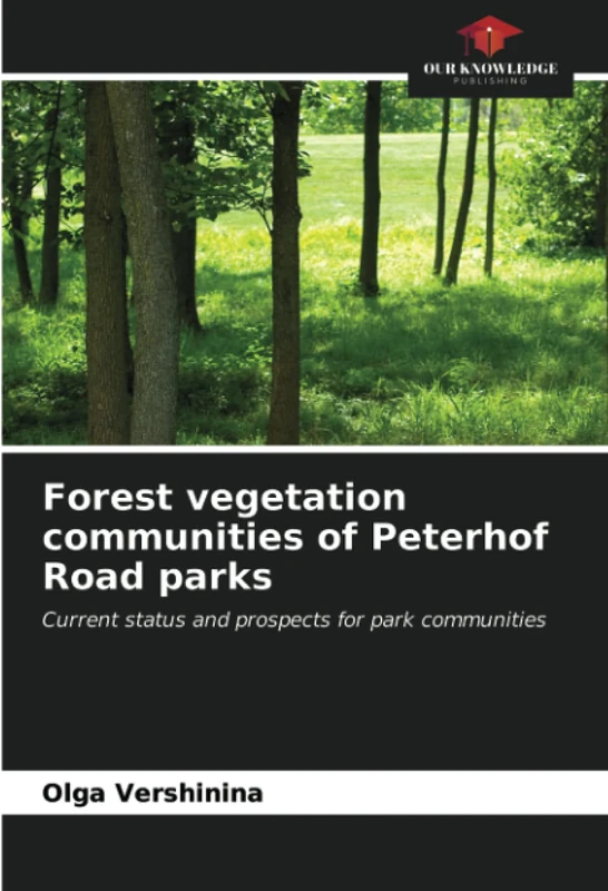 Forest vegetation communities of Peterhof Road parks: Current status and prospects for park communities