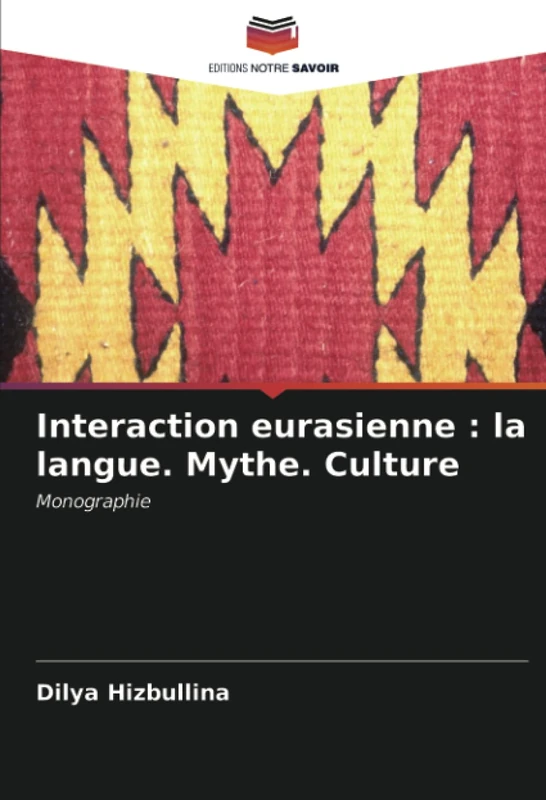 Interaction eurasienne : la langue. Mythe. Culture: Monographie