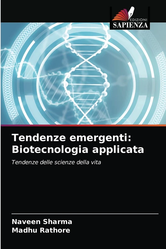 Tendenze emergenti: Biotecnologia applicata: Tendenze delle scienze della vita