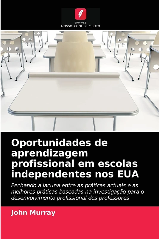 Oportunidades de aprendizagem profissional em escolas independentes nos EUA: Fechando a lacuna entre as práticas actuais e as melhores práticas ... desenvolvimento profissional dos professores