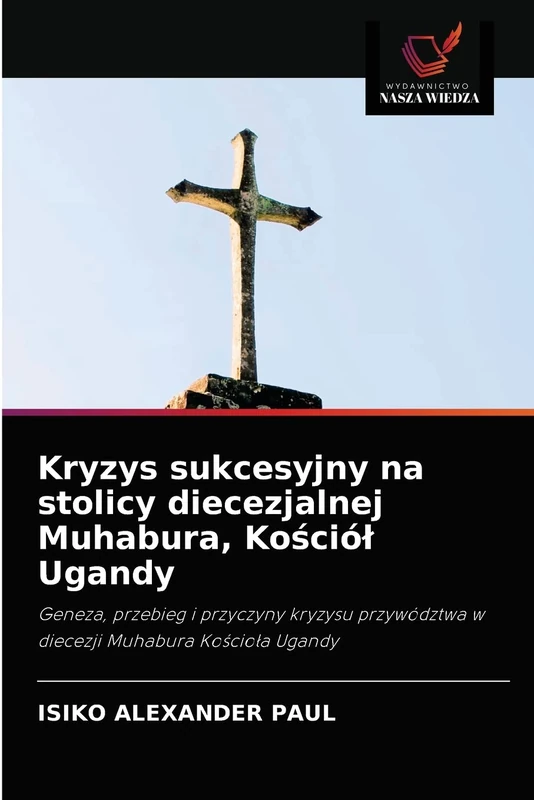 Kryzys sukcesyjny na stolicy diecezjalnej Muhabura, Kościół Ugandy: Geneza, przebieg i przyczyny kryzysu przywództwa w diecezji Muhabura Kościoła Ugandy - Image 1