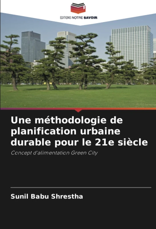 Une méthodologie de planification urbaine durable pour le 21e siècle: Concept d'alimentation Green City