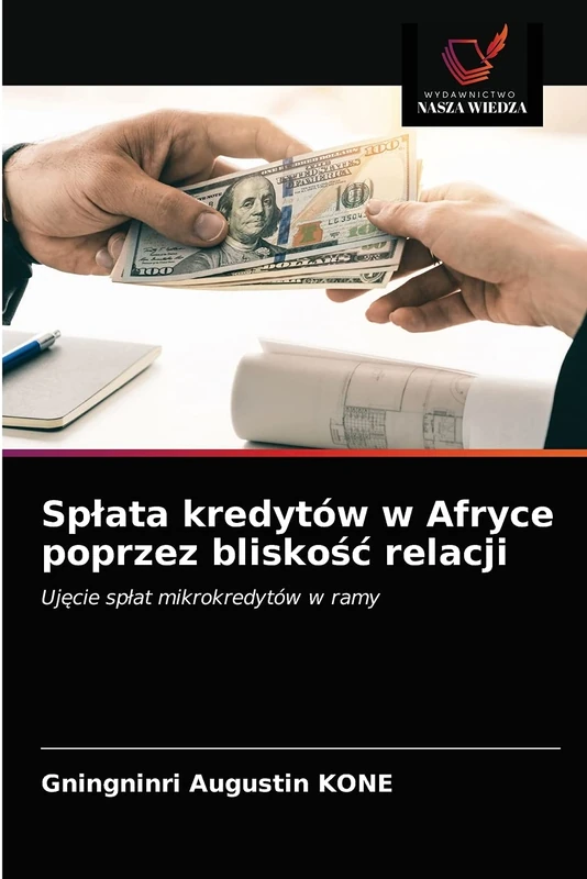 Spłata kredytów w Afryce poprzez bliskość relacji: Ujęcie spłat mikrokredytów w ramy: Uj¿cie sp¿at mikrokredytów w ramy