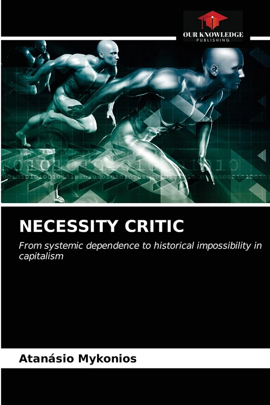 NECESSITY CRITIC: From systemic dependence to historical impossibility in capitalism