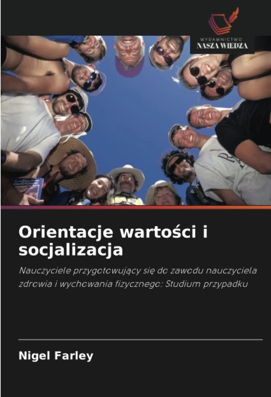 Orientacje wartości i socjalizacja: Nauczyciele przygotowujący się do zawodu nauczyciela zdrowia i wychowania fizycznego: Studium przypadku