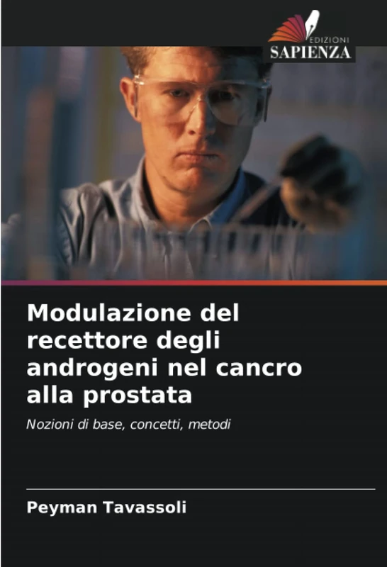 Modulazione del recettore degli androgeni nel cancro alla prostata: Nozioni di base, concetti, metodi