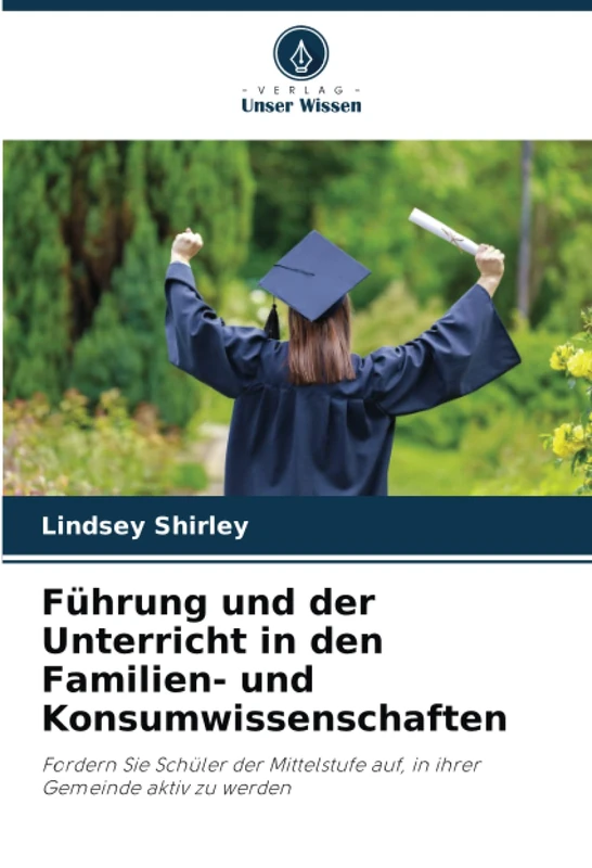 Führung und der Unterricht in den Familien- und Konsumwissenschaften: Fordern Sie Schüler der Mittelstufe auf, in ihrer Gemeinde aktiv zu werden