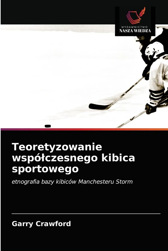 Teoretyzowanie współczesnego kibica sportowego: etnografia bazy kibiców Manchesteru Storm - Image 1