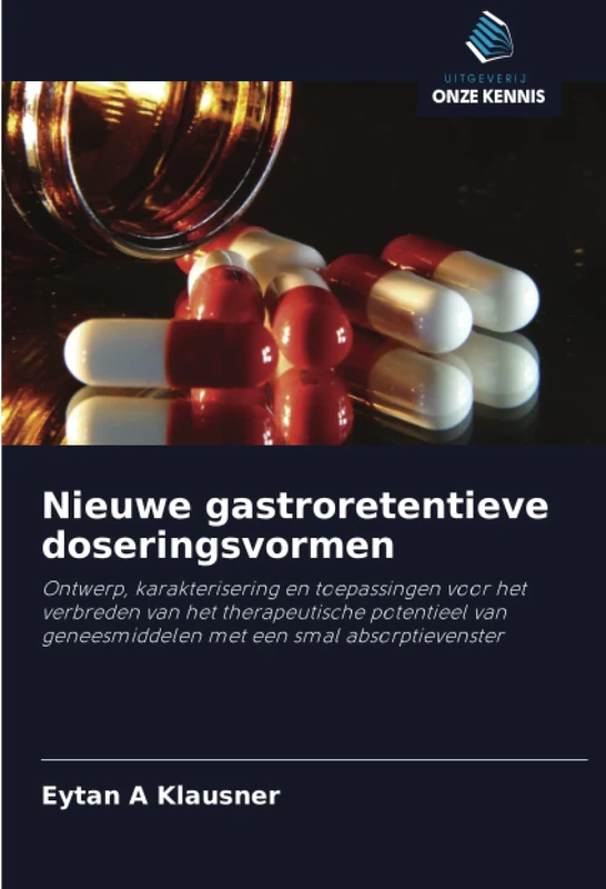 Nieuwe gastroretentieve doseringsvormen: Ontwerp, karakterisering en toepassingen voor het verbreden van het therapeutische potentieel van geneesmiddelen met een smal absorptievenster - Image 1