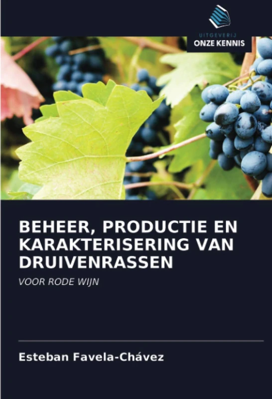 BEHEER, PRODUCTIE EN KARAKTERISERING VAN DRUIVENRASSEN: VOOR RODE WIJN