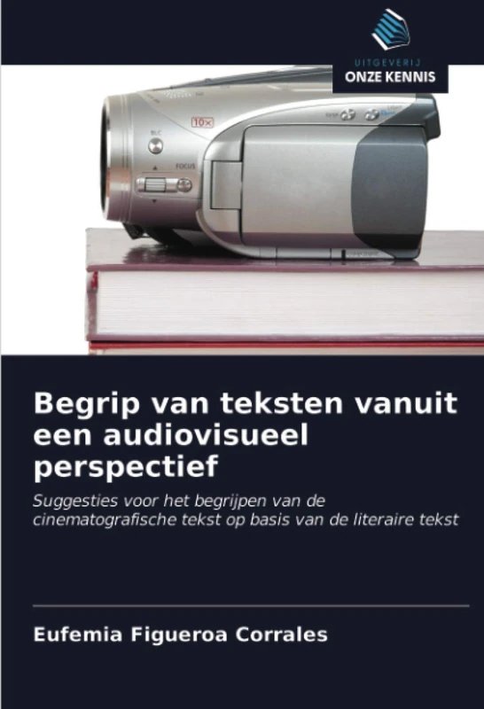 Begrip van teksten vanuit een audiovisueel perspectief: Suggesties voor het begrijpen van de cinematografische tekst op basis van de literaire tekst