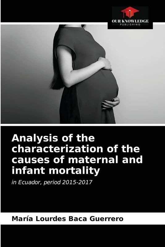 Analysis of the characterization of the causes of maternal and infant mortality: in Ecuador, period 2015-2017 - Image 1