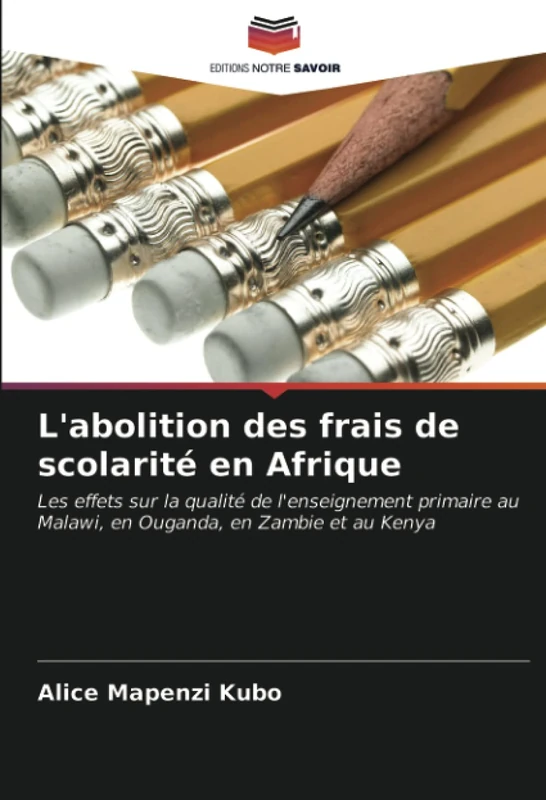 L'abolition des frais de scolarité en Afrique: Les effets sur la qualité de l'enseignement primaire au Malawi, en Ouganda, en Zambie et au Kenya
