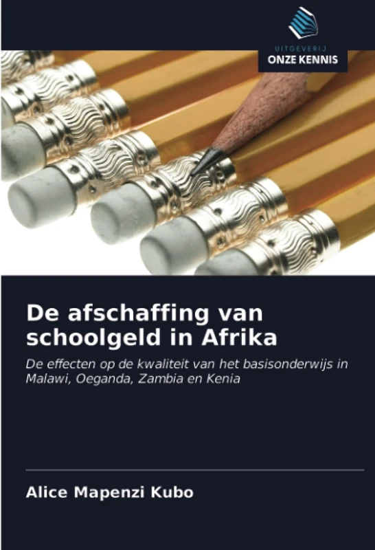 De afschaffing van schoolgeld in Afrika: De effecten op de kwaliteit van het basisonderwijs in Malawi, Oeganda, Zambia en Kenia