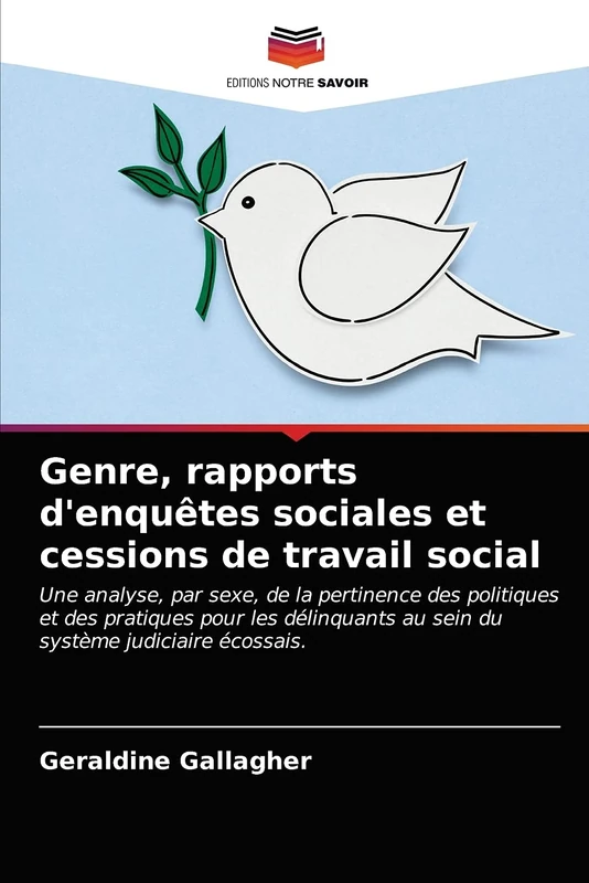 Genre, rapports d'enquêtes sociales et cessions de travail social: Une analyse, par sexe, de la pertinence des politiques et des pratiques pour les délinquants au sein du système judiciaire écossais.