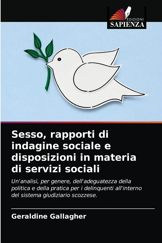 Sesso, rapporti di indagine sociale e disposizioni in materia di servizi sociali: Un'analisi, per genere, dell'adeguatezza della politica e della ... all'interno del sistema giudiziario scozzese.