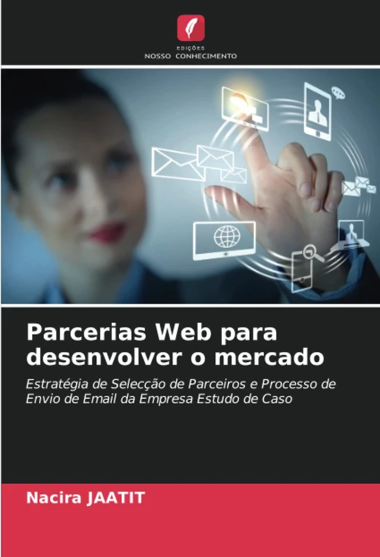 Parcerias Web para desenvolver o mercado: Estratégia de Selecção de Parceiros e Processo de Envio de Email da Empresa Estudo de Caso
