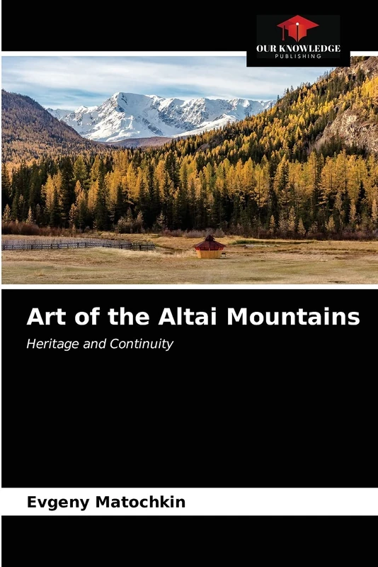Art of the Altai Mountains: Heritage and Continuity