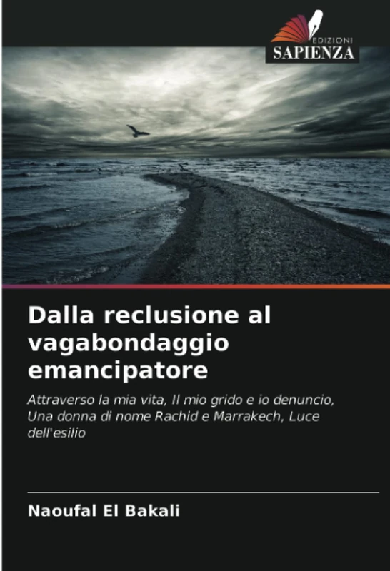 Dalla reclusione al vagabondaggio emancipatore: Attraverso la mia vita, Il mio grido e io denuncio, Una donna di nome Rachid e Marrakech, Luce dell'esilio - Image 1