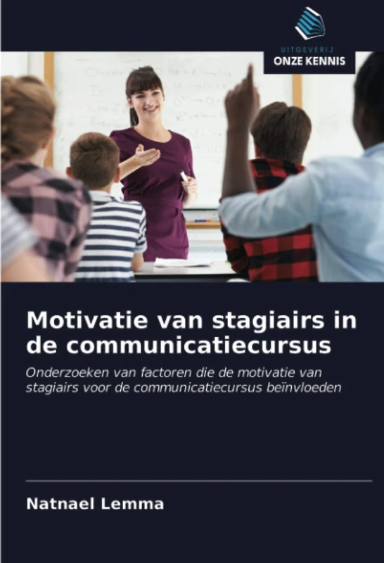 Motivatie van stagiairs in de communicatiecursus: Onderzoeken van factoren die de motivatie van stagiairs voor de communicatiecursus beïnvloeden - Image 1
