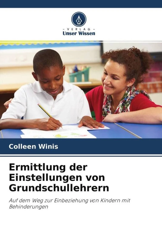 Ermittlung der Einstellungen von Grundschullehrern: Auf dem Weg zur Einbeziehung von Kindern mit Behinderungen