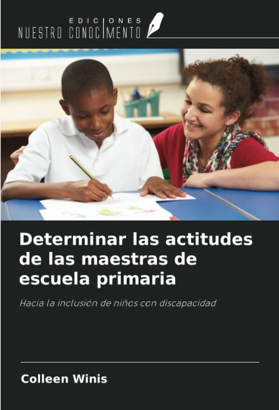 Determinar las actitudes de las maestras de escuela primaria: Hacia la inclusión de niños con discapacidad