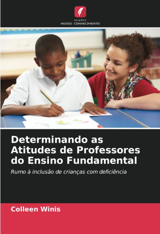 Determinando as Atitudes de Professores do Ensino Fundamental: Rumo à inclusão de crianças com deficiência