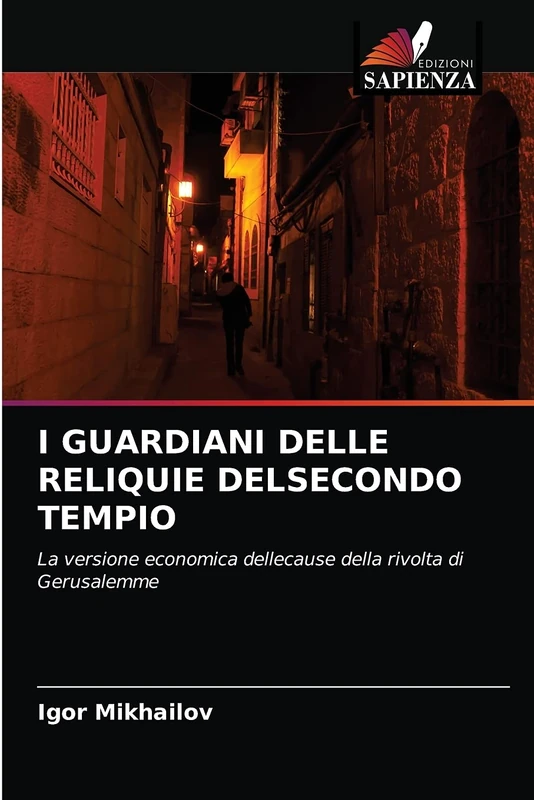 I GUARDIANI DELLE RELIQUIE DELSECONDO TEMPIO: La versione economica dellecause della rivolta di Gerusalemme