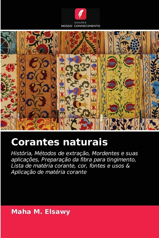 Corantes naturais: História, Métodos de extração, Mordentes e suas aplicações, Preparação da fibra para tingimento, Lista de matéria corante, cor, fontes e usos & Aplicação de matéria corante