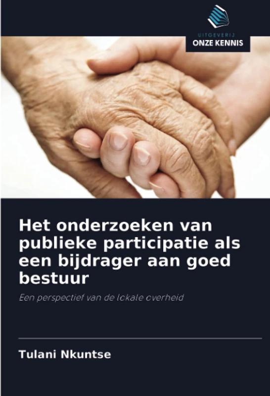 Het onderzoeken van publieke participatie als een bijdrager aan goed bestuur: Een perspectief van de lokale overheid