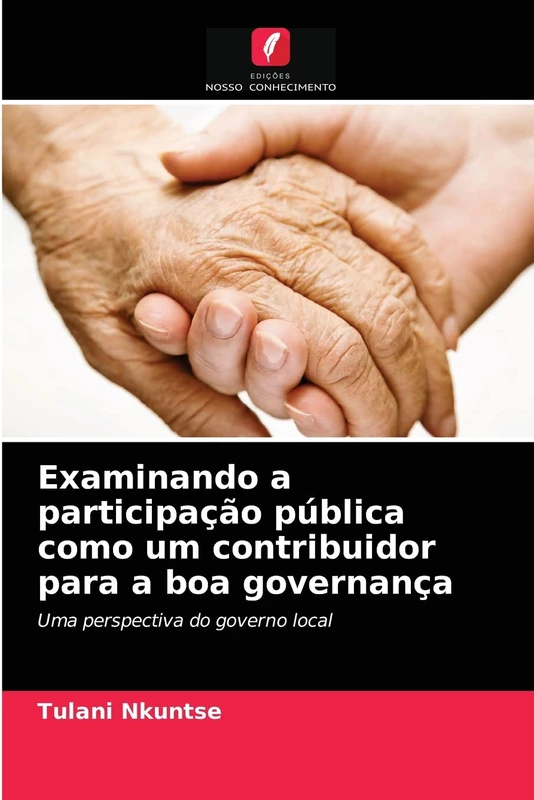 Examinando a participação pública como um contribuidor para a boa governança: Uma perspectiva do governo local