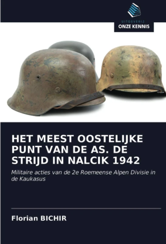 HET MEEST OOSTELIJKE PUNT VAN DE AS. DE STRIJD IN NALCIK 1942: Militaire acties van de 2e Roemeense Alpen Divisie in de Kaukasus - Image 1
