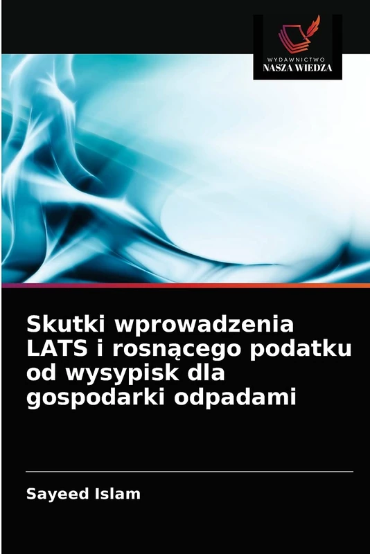 Skutki wprowadzenia LATS i rosnącego podatku od wysypisk dla gospodarki odpadami